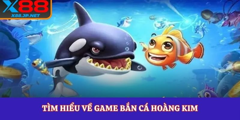 Tìm hiểu về game bắn cá hoàng kim