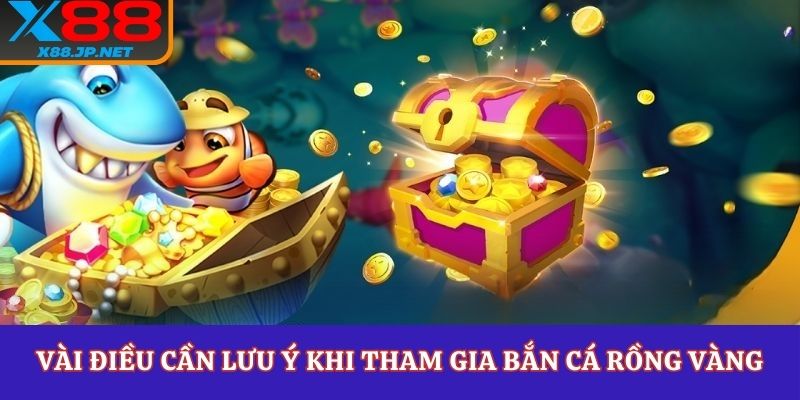 Vài điều cần lưu ý khi tham gia bắn cá rồng vàng